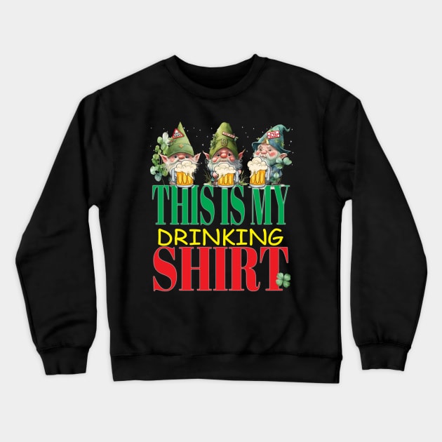 St Patrick's Day This Is My Drinking Shirt Beers Leprechauns Paddy Crewneck Sweatshirt by Envision Styles